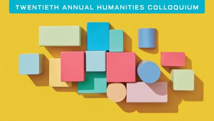 A group of pastel-colored blocks sits on a yellow background with the title "Twentieth Annual Humanities Colloquium at the top.