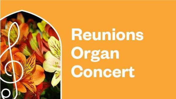 Reunions Organ Concert poster
