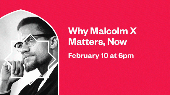 a digital flyer for the "Why Malcolm X Matters, Now" talk