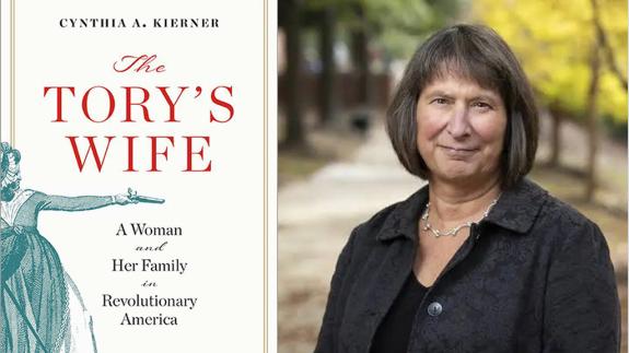A portrait of historian Cynthia Kierner and the cover of her book, The Tory's Wife. 