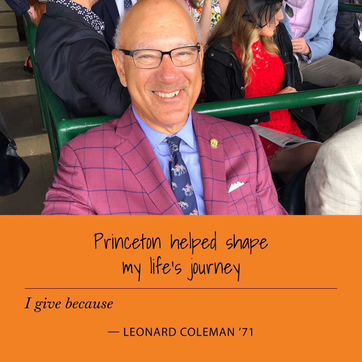 "I give because Princeton helped shape my life's journey." Leonard Coleman '71