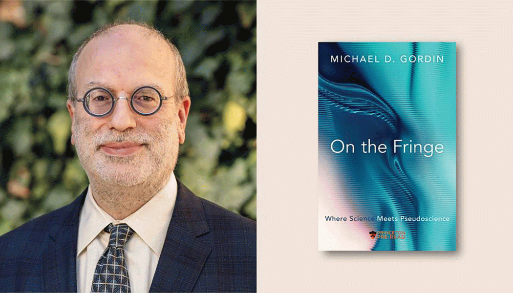 Dean of the College Michael D. Gordin and his book, “On the Fringe: Where Science Meets Pseudoscience.”