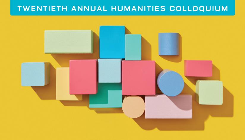 A group of pastel-colored blocks sits on a yellow background with the title "Twentieth Annual Humanities Colloquium at the top.