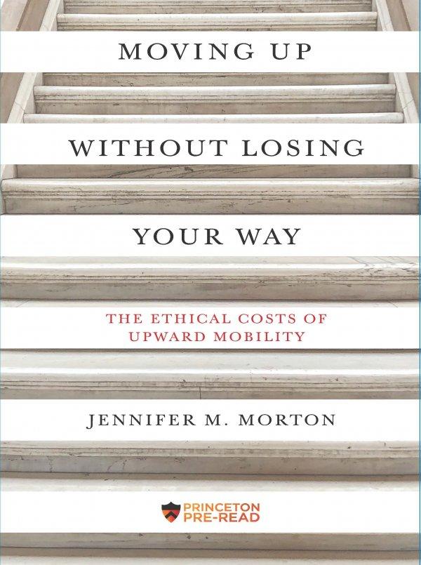 Cover of Moving Up Without Losing Your Way: The Ethical Costs of Upward Mobility book